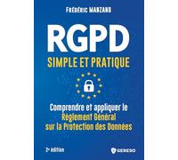 RGPD simple et pratique: Comprendre et appliquer le Règlement Général sur la Protection des Données