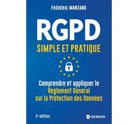 RGPD simple et pratique Comprendre et appliquer le Règlement Général sur la Protection des Données - Frédéric Manzano - Gereso Eds - broché - Guide