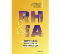 RH & IA - Comprendre, anticiper et agir face à l'IA Jean-Noël Chaintreuil (Auteur), Sofia Merlo (Préface)