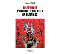 Rhapsodie pour une jeune fille en flammes - Jean-Luc Bruyas - Baudelaire - broché - Roman