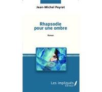 Rhapsodie Pour Une Ombre Peyrat, Jean - Michel (Auteur)