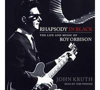 Rhapsody in Black: The Life and Music of Roy Orbison