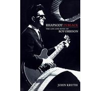 Rhapsody in Black: The Life and Music of Roy Orbison