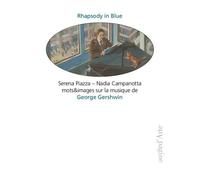 Rhapsody In Blue - Mots Et Images Sur La Musique De George Gershwin