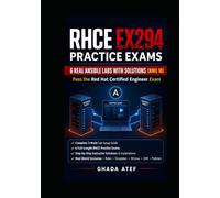 RHCE EX294 Practice Exams: 6 Real Ansible Labs with Solutions (RHEL 10) to Pass the Red Hat Certified Engineer Exam