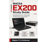 RHCSA EX200 Study Guide: Red Hat Enterprise Linux 10 - Hands-On Labs, Full-Length Practice Exams, and a Day-by-Day Study Plan to Pass on Your First Attempt