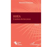 Rhéa L'ambre de tes yeux - Mesmine Donineaux - L'harmattan - broché - Roman
