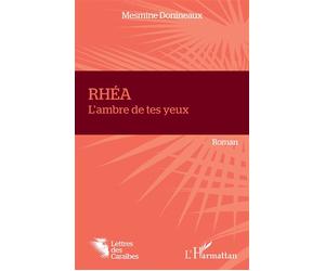 Rhéa L'ambre de tes yeux - Mesmine Donineaux - L'harmattan - broché - Roman