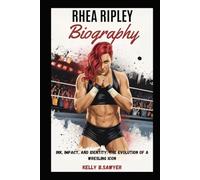 rhea ripley biography: Ink, Impact, and Identity: The Evolution of a Wrestling Icon
