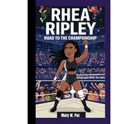 RHEA RIPLEY: Road to the Championship (Biography book for kids)