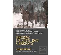 Rhedae, la cité des chariots: L'écrit qui motiva les recherches de l'abbé Saunière à Rennes-le-Château