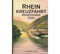 Rhein Kreuzfahrt Reiseführer 2026: Ihr Insider-Handbuch für Rhein Kreuzfahrten und Hafen Ausflüge