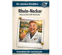 Rhein-Neckar: Wissenschaft trifft Weinstube. Der erfundene Reiseführer
