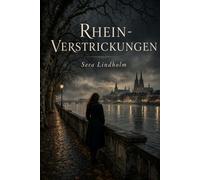 Rhein-Verstrickungen: Ein Romantic-Suspense-Roman über Wahrheit, Ermessen und die Verstrickungen, die man nicht auflöst