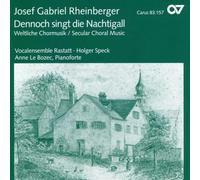 Rheinberger : Musique chorale profane I - Dennoch singt die Nachtigall