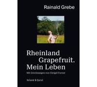 Rainald Grebe Chrigel F Rheinland Grapefruit. Mein Leben: Eine Autobiog (Relié)
