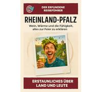 Rheinland-Pfalz: Wein, Wärme und die Fähigkeit, alles zur Feier zu erklären. Der erfundene Reiseführer
