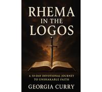 Rhema In The Logos: A 30-Day Devotional Journey to Unshakable Faith