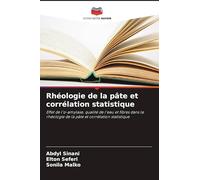 Rhéologie de la pâte et corrélation statistique: Effet de l'¿-amylase, qualité de l'eau et fibres dans la rhéologie de la pâte et corrélation statistique