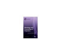 Rheology And Processing Of Polymers