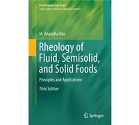 Rheology Of Fluid, Semisolid, And Solid Foods: Principles And Applications (Food Engineering Series) (Hardcover) M Anandha Rao, (Auteur)