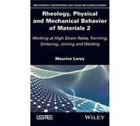 Rheology Physical and Mechanical Behavior of Materials 2 by Leroy & Maurice University of Nantes & France Leroy Maurice University of Nantes France (Auteur)