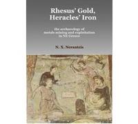 Rhesus' Gold, Heracles' Iron: The Archaeology of Metals Mining and Exploitation in NE Greece - [Version Originale] Nerantzis X Nerantzis (Auteur)