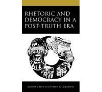 Rhetoric And Democracy In A Post-Truth Era