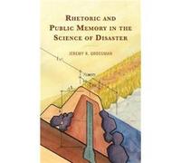 Rhetoric and Public Memory in the Science of Disaster by Jeremy R. Grossman Jeremy R. Grossman (Auteur)