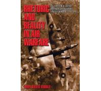 Rhetoric And Reality In Air Warfare