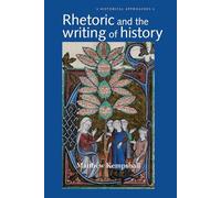 Rhetoric and the Writing of History, 400-1500