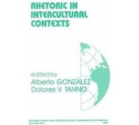 Rhetoric in Intercultural Contexts, International and Intercultural Communication Annual