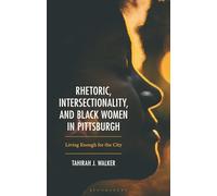 Rhetoric, Intersectionality, and Black Women in Pittsburgh: Living Enough for the City