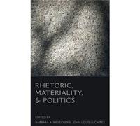 Rhetoric Materiality and Politics Barbara A. Biesecker (Auteur)