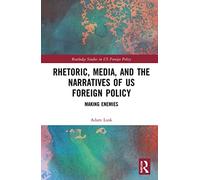 Rhetoric, Media, And The Narratives Of Us Foreign Policy