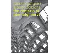Rhetoric Of Pier Luigi Nervi Roberto Gargiani, Alberto Bologna (Auteur)