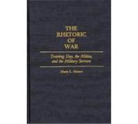 Rhetoric of War: Training Day, the Militia, and the Military Sermon Ahearn, Marie L. (Auteur)