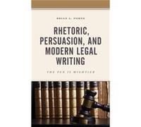 Rhetoric, Persuasion, And Modern Legal Writing