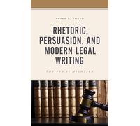 Rhetoric, Persuasion, and Modern Legal Writing: The Pen Is Mightier
