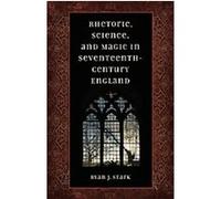 Rhetoric, Science, & Magic in Seventeenth-Century England Ryan J. Stark (Auteur)