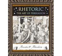 Rhetoric: The Art of Persuasion