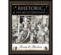 Rhetoric: The Art of Persuasion (Wooden Books) - [Version Originale] Inconnu (Auteur)