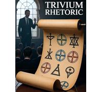Rhetoric: The Classical Art of Speaking Truth - Ethos, Pathos, Logos, and the Honest Use of Persuasion in a World of Manipulation