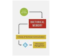 Rhetorical Memory: A Study Of Technical Communication And Information Management