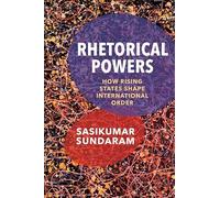 Rhetorical Powers: How Rising States Shape International Order