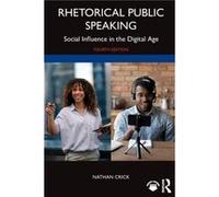 Rhetorical Public Speaking by Crick & Nathan Texas A&M University & USA. Crick Nathan Texas AM University USA. (Auteur)