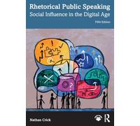 Rhetorical Public Speaking: Social Influence in the Digital Age