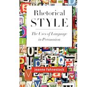 Rhetorical Style: The Uses of Language in Persuasion