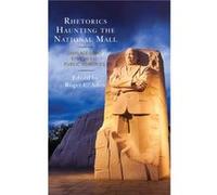 Rhetorics Haunting the National Mall Edited by Roger C Aden , Contributions by Derek Alderman , Contributions by Teresa Bergman , Contributions by Ethan Bottone , Contributions by A Cheree Carlson , C