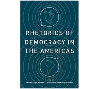 Rhetorics Of Democracy In The Americas